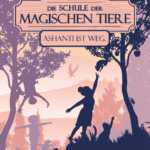 Die Schule der magischen Tiere. Ashanti ist weg.